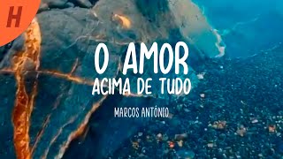 O Amor Acima de Tudo - Marcos Antônio (Lyric Video)