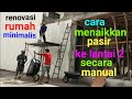 CARA MENAIKKAN PASIR KE LANTAI 2 SECARA MANUAL//renovasi rumah minimalis