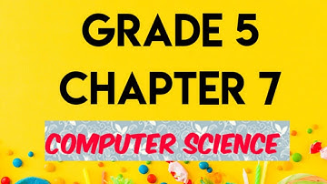 GRADE 5 | CHAPTER 7 | COMPUTER SCIENCE | CBSE NCERT