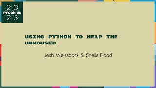 Talks - Josh Weissbock, Sheila Flood: Using Python to Help the Unhoused