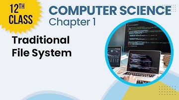 12th Class Computer Science Chapter 1 - 12th Class Computer Science Ch 1 -Traditional File System