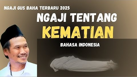WAJIB TAU !!! Ngaji Bab Tentang KEMATIAN | Ngaji Gus Baha Terbaru 