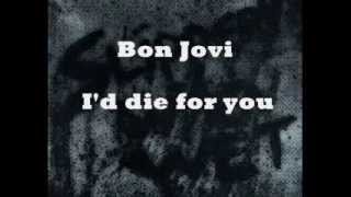 Bon Jovi - I&#39;d Die For You (lyrics)