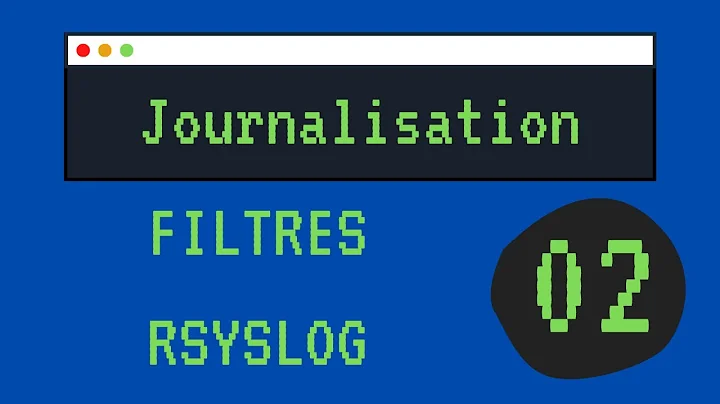 Journalisation - Filtres Rsyslog