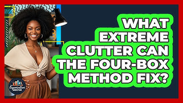 What Extreme Clutter Can The Four-Box Method Fix? - Your Organization Mentor