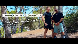 Chris Decay x Re-lay - Denk nicht nach (Official Video)