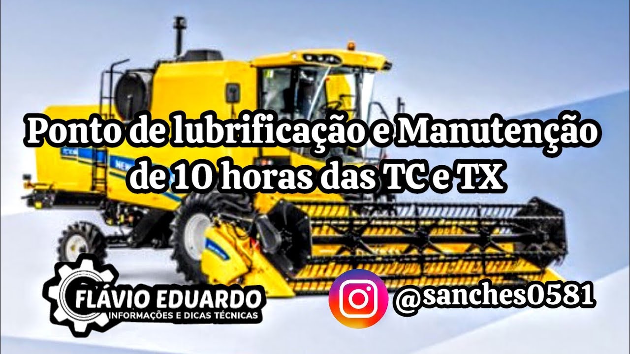 TC e TX - Pontos de Lubrificação e Manutenções de 10 horas das colheitadeiras TC e TX
