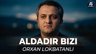 Orxan Lokbatanlı - Aldadır Bizi Remix