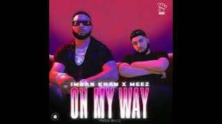 ON MY WAY | IMRAN KHAN x MEEZ | NEW SONG 2021| C2producer