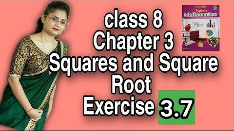 class 8/chapter -3 Squares And Square Root/exercise 3.7/cordova explore  Mathematics