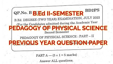 TNTEU B.Ed II-SEMESTER: PEDAGOGY OF PHYSICAL SCIENCE PREVIOUS YEAR QUESTION PAPER 2022