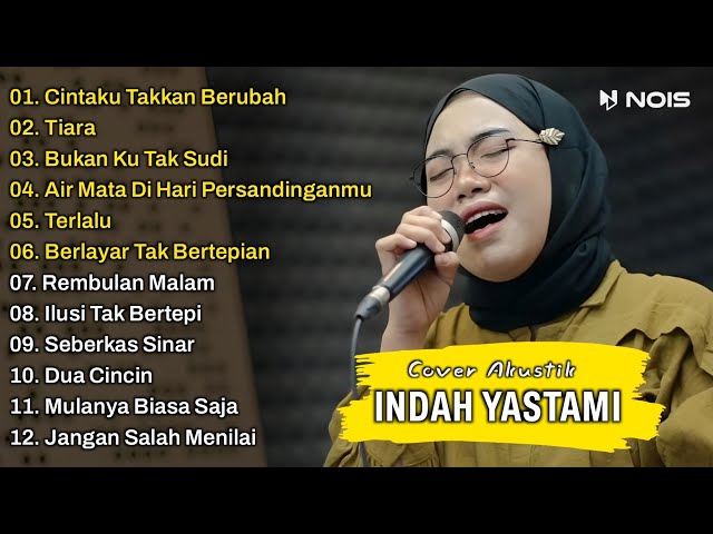 Indah Yastami Full Album | Cintaku Takkan Berubah, Tiara, Bukan Ku Tak Sudi | Lagu Cafe Populer 2023 class=
