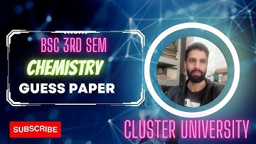 Guess Paper| Chemistry| BSC 3rd semester| Cluster University
