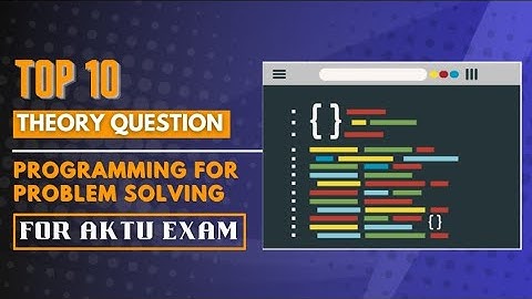 TOP 10 THEORY QUESTION FOR PROGRAMMING FOR PROBLEM SOLVING AKTU EXAM