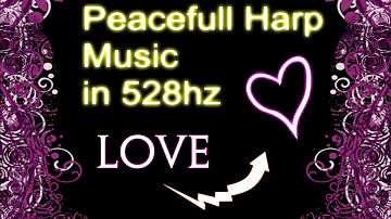 60 Minutes of Peaceful Harp Music (528hz)