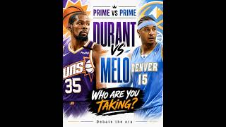 Prime KD or prime Melo? Pure bucket debate.#NBADebate #PrimeVsPrime