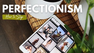 How to Stop Perfectionism from Ruining Your Life