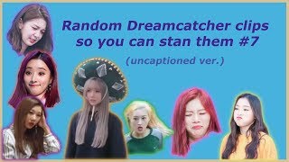 Random Dreamcatcher clips so you can stan them #7 (uncaptioned ver.)