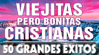 ALABANZAS CRISTIANAS VIEJITAS PERO BONITAS | 50 GRANDES ÉXITOS DE ALABANZA Y ADORIACÓN