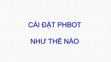 Hướng dẫn cài đặt phbot