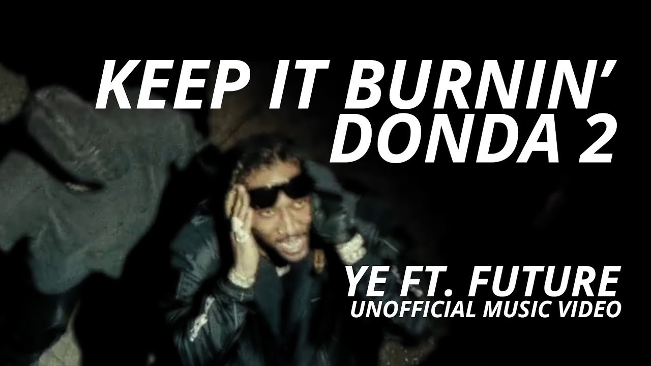 KEEP IT BURNIN | YE FT. FUTURE | FAN-EDIT | BURNING DOWN THE HOUSE SAMPLE