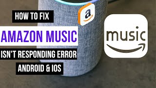 How To Fix Amazon Music App isn't Responding Error Android & Ios