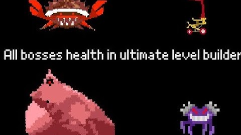 All bosses health in ultimate level Builder
