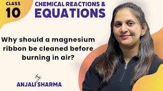 Why should a magnesium ribbon be cleaned before burning in air? Chemical reactions and equations|