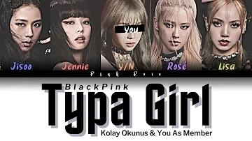 [Karaoke] BLACKPINK Typa Girl Kolay Okunuş & You As Member | 5 Members Karaoke