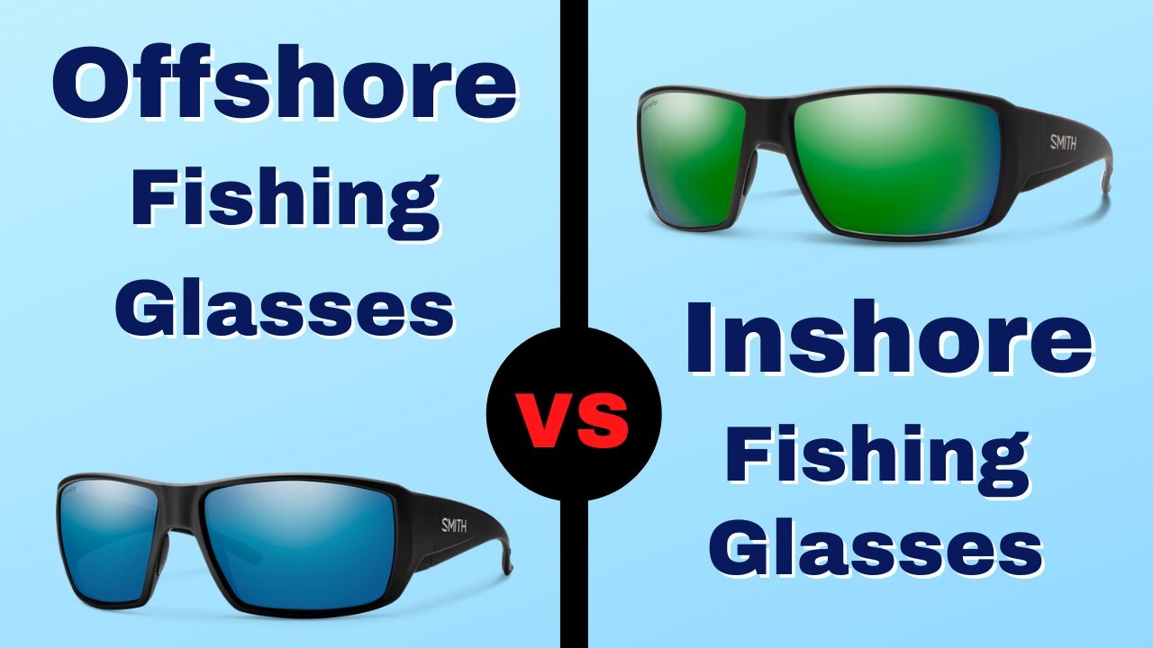 Offshore vs Inshore Fishing Sunglasses (Smith Optics Guide's Choice) 