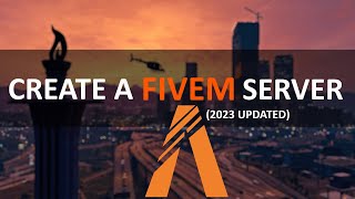 How to Make a FiveM Server in 2023! (UPDATED) | FREE