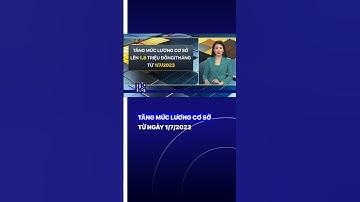 Tăng mức lương cơ sở từ ngày 1/7/2023 | VTVMoney