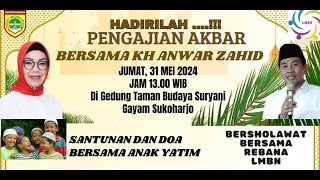 LIVE KH. ANWAR ZAHID PENGAJIAN AKBAR & SANTUNAN ANAK YATIM TAMAN BUDAYA SURYANI GAYAM SUKOHARJO