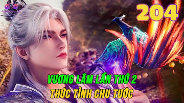Tiên Nghịch Tập 204 | Vương Lâm lần thứ 2 thức tỉnh chu tước