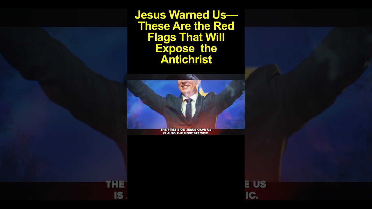 Jesus Warned Us These Are The Red Flags That Will Expose Antichrist