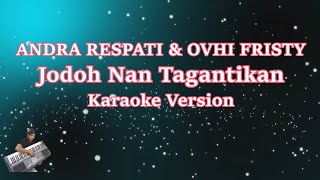 Andra Respati & Ovhi Firsty- Jodoh Nan Tagantikan (Karaoke Lirik Tanpa Vocal)