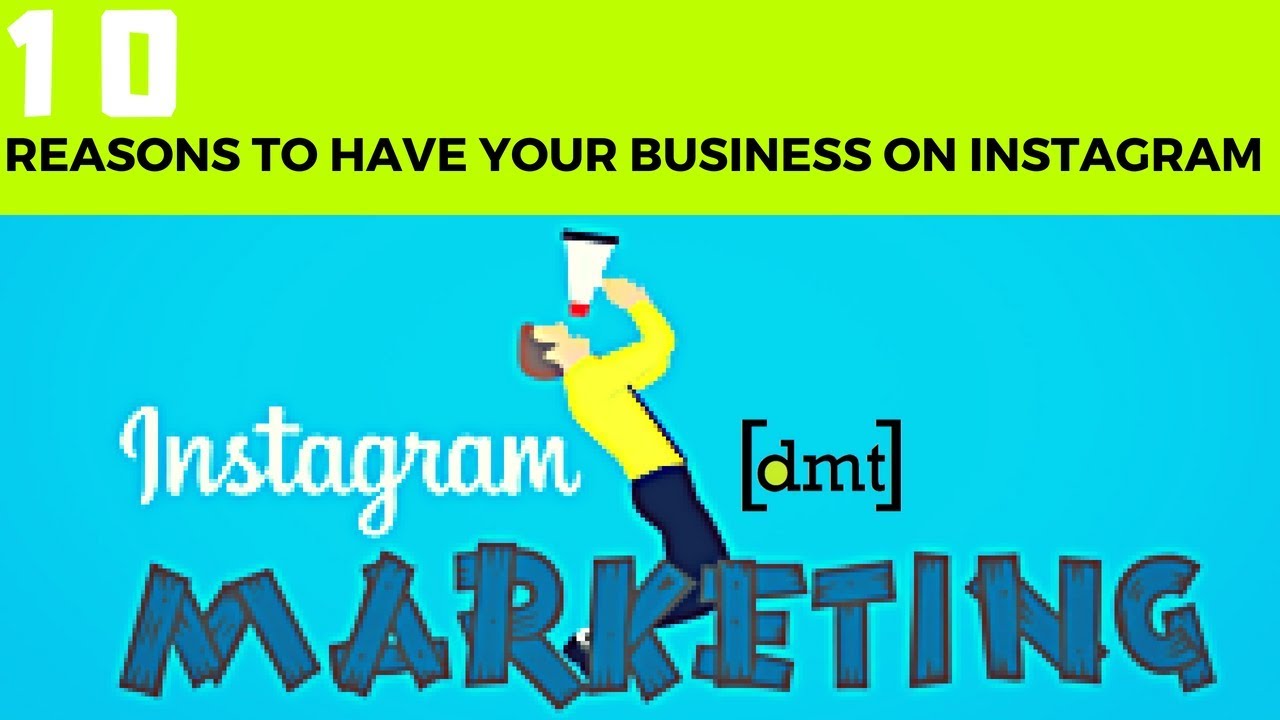 Instagram Marketing Tips: 10 Reasons to Have Your Business on Instagram ...