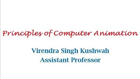 Computer Graphics Lecture-02 (Part-2) Principles of Computer Animation