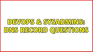 Celebrity DevOps & SysAdmins: DNS record questions (2 Solutions!!) Profile
