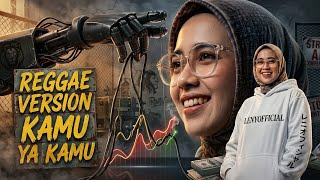 KAMU YA KAMU VERSION REGGAE MUSIK ENAK DIDENGAR.