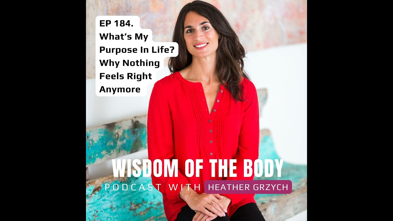 184. What’s My Purpose in Life? Why Nothing Feels Right Anymore