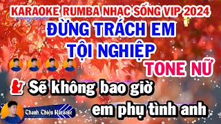 Karaoke Nhạc Sống Đừng Trách Em Tội Nghiệp - Rumba Beat Hay 2024 (Tone Nữ)