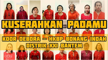 Thumbnail of Kuserahkan PadaMu | Koor Debora HKBP Bonang Indah Distrik XXI Banten | Cipt. Altim P. Sipahutar