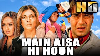 Main Aisa Hi Hoon - Hindi Full Movie | Ajay Devgn, Susmita Sen, Esha Deol, Anupam Kher