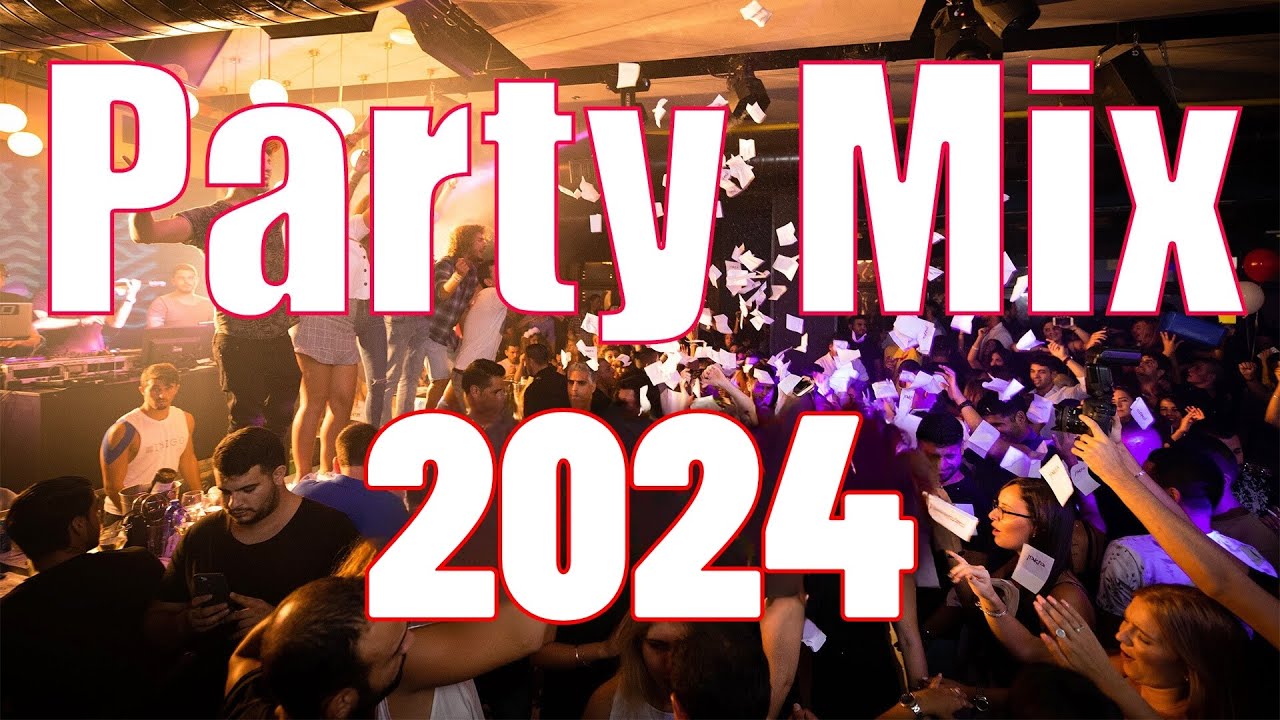 PARTY MIX 2024  Mashups  EDM Remixes Of Popular Songs  DJ Remix  Club Music Mix