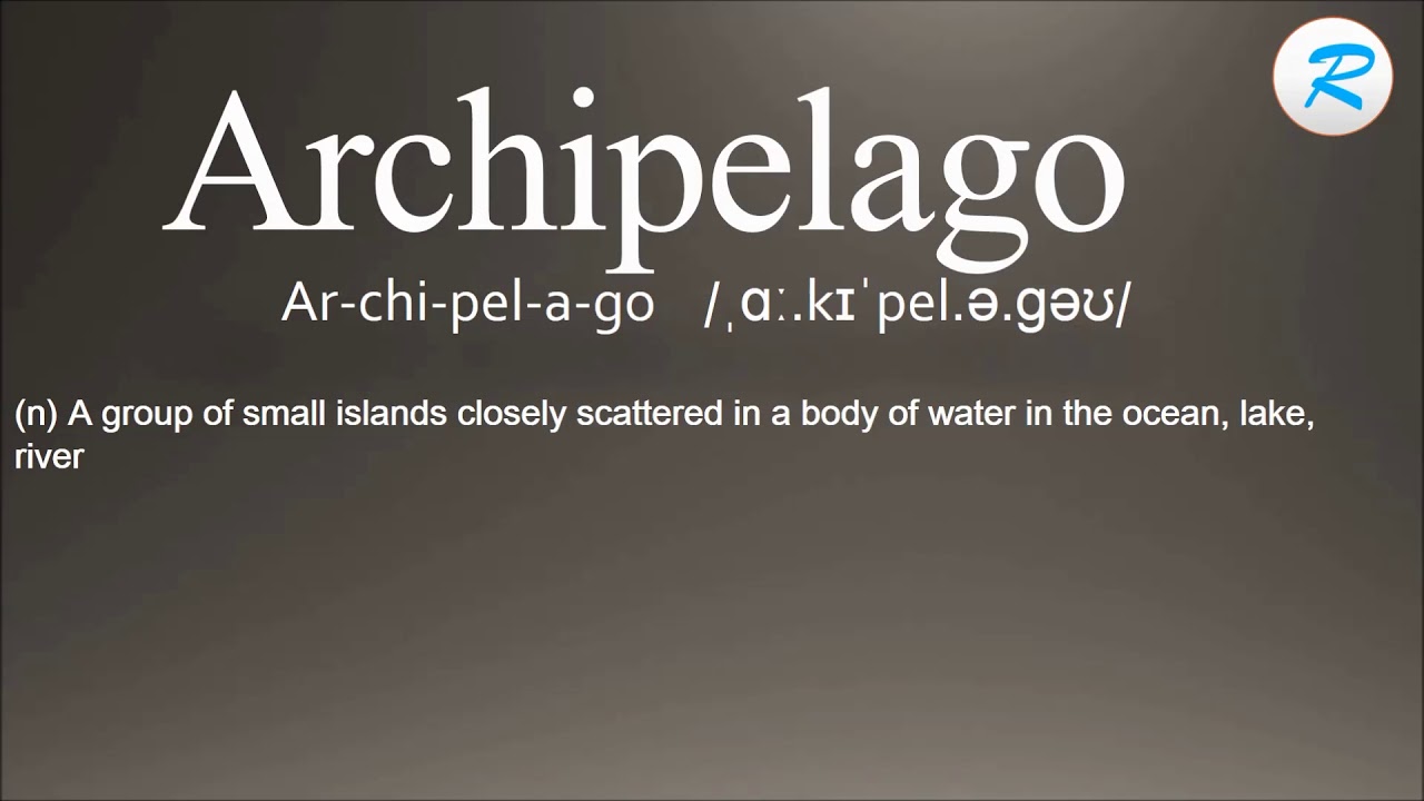 how-to-pronounce-archipelago-youtube