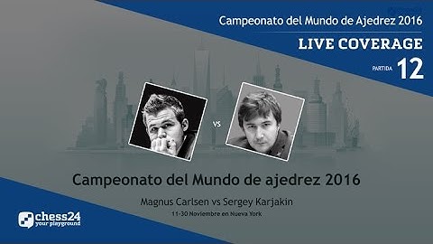 Carlsen - Karjakin; Campeonato del Mundo de Ajedrez 2016 (12ª)