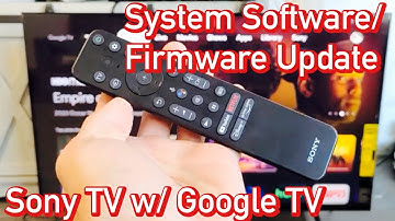 Sony TV w/ Google TV: How to Update System Software & Firmware