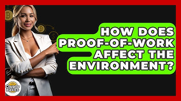 How Does Proof-of-work Affect The Environment? - CryptoBasics360.com