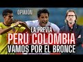 PERU COLOMBIA "La previa" 🏆| "Es momento de probar algo nuevo" | PERÚ EN BUSCA DEL BRONCE